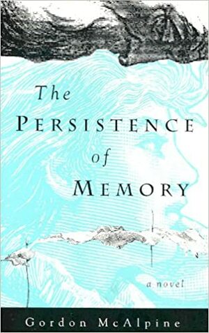The Persistence of Memory by Gordon McAlpine