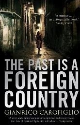 The Past is a Foreign Country by Gianrico Carofiglio