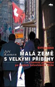 Švýcarsko: Malá země s velkými příběhy by Jiří Kamen