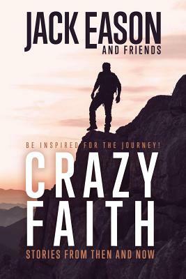 Crazy Faith: Stories from Then and Now by Jack Eason