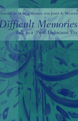 Difficult Memories: Talk in a (Post) Holocaust Era by 