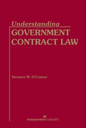 Understanding Government Contract Law by Terrence M. O'Connor