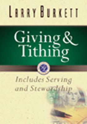 Giving and Tithing: Includes Serving and Stewardship by Larry Burkett