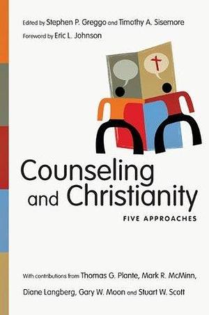 Counseling and Christianity: Five Approaches by Stephen P. Greggo, Stephen P. Greggo, Timothy A. Sisemore, Eric L. Johnson