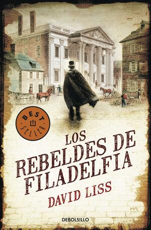 Los Rebeldes de Filadelfia by David Liss