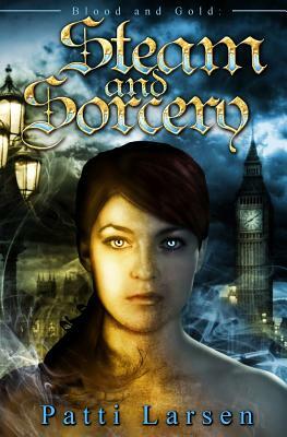 Steam and Sorcery by Patti Larsen