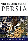 The Golden Age of Persia: The Arabs in the East (History of civilization) by Richard N. Frye