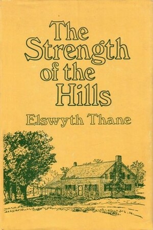 Strength of the Hills by Elswyth Thane