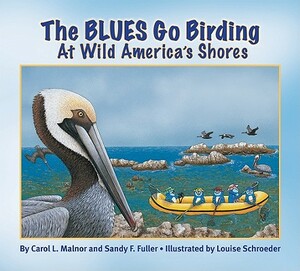 The Blues Go Birding at Wild America's Shores: Meet the Blues by Sandy F. Fuller, Carol L. Malnor