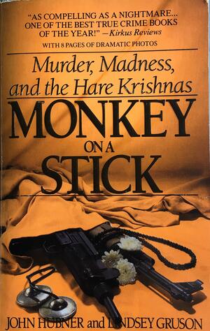 Monkey on a Stick by John Hubner, Lindsey Gruson