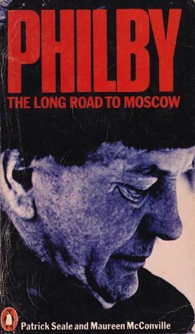 Philby: The Long Road to Moscow by Patrick Seale, Maureen McConville