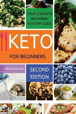 Keto for beginners: The #1 Complete Guide to Ketosis & Ketogenic Diet by Cameron Walker