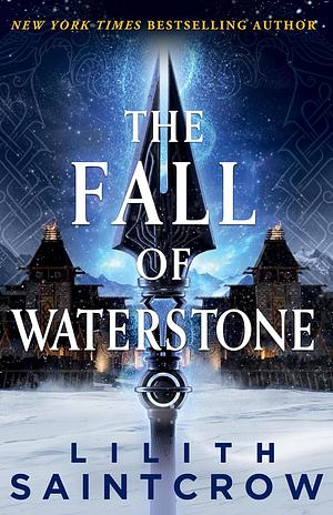 The Fall of Waterstone by Lilith Saintcrow
