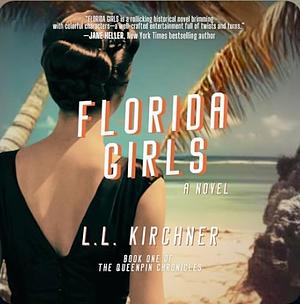 Florida Girls, A Novel by L L Kirchner