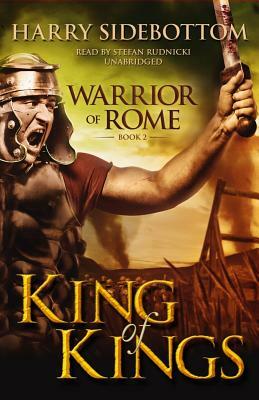 King of Kings: Warrior of Rome, Book II by Harry Sidebottom