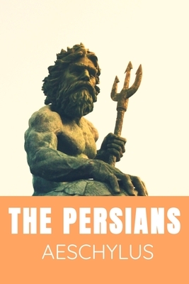 The Persians Aeschylus by Aeschylus