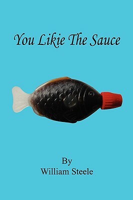 You Likie the Sauce by William Steele