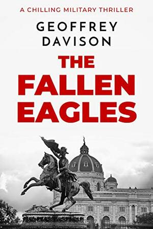 The Fallen Eagles: A chilling military thriller by Geoffrey Davison
