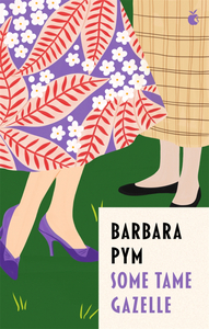 Some Tame Gazelle by Barbara Pym