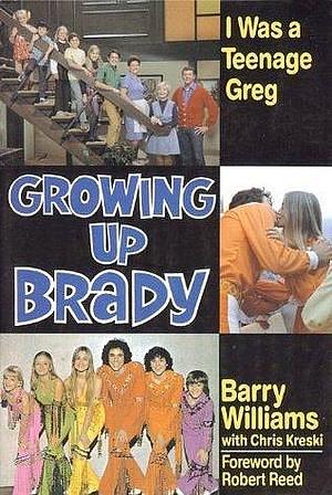 Growing Up Brady - I Was a Teenage Greg by Barry Williams, Chris Kreski
