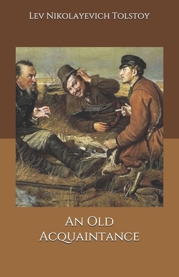 An Old Acquaintance by Leo Tolstoy