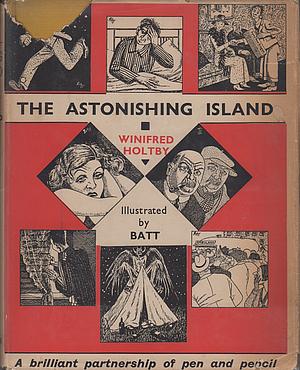 The Astonishing Island by Winifred Holtby