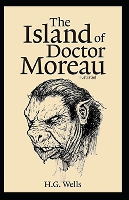 The Island of Doctor Moreau Illustrated by H.G. Wells