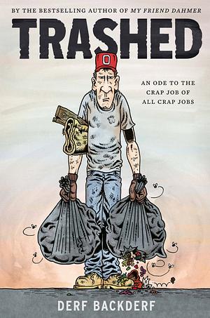 Trashed: A Graphic Novel by Derf Backderf, Derf Backderf