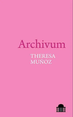 Archivum by Theresa Muñoz