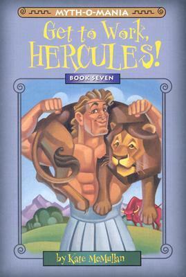 Get to Work, Hercules! by Kate McMullan, David LaFleur