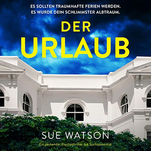 Der Urlaub by Sue Watson