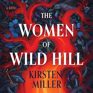 The Women of Wild Hill by Kirsten Miller