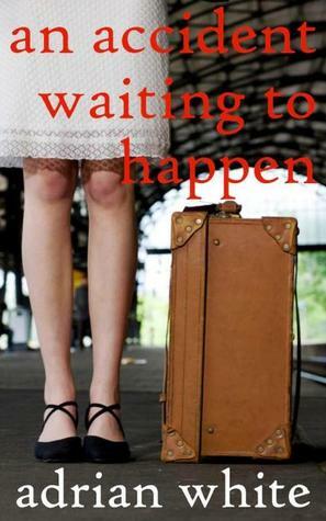 An Accident Waiting to Happen by Adrian White