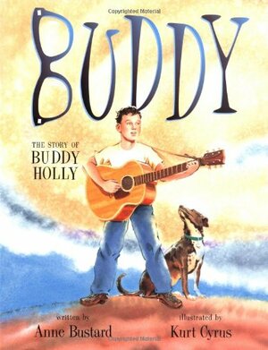 Buddy: The Story of Buddy Holly by Anne Bustard