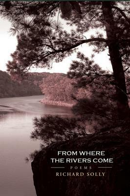 From Where the Rivers Come: Poems by Richard Solly