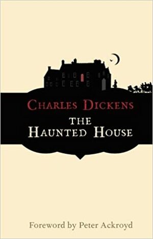 The Haunted House by Elizabeth Gaskell, Charles Dickens, Wilkie Collins, Peter Ackroyd, Hesba Stretton