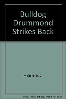 Bulldog Drummond Strikes Back by Sapper