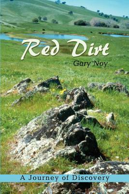 Red Dirt: A Journey of Discovery in the Landscape of Imagination, California by Gary Noy