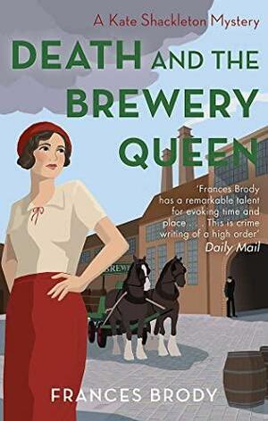 Death and the Brewery Queen by Frances Brody