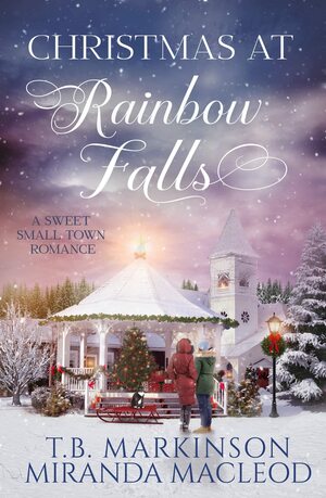 Christmas at Rainbow Falls by T.B. Markinson, Miranda MacLeod