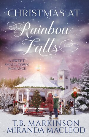 Christmas at Rainbow Falls by Miranda MacLeod, T.B. Markinson