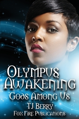 Olympus Awakening: Gods Among Us by T.J. Berry