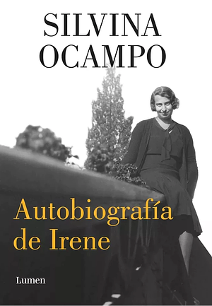 Autobiografía de Irene by Silvina Ocampo