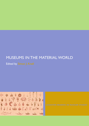 Museums in the Material World by Simon Knell