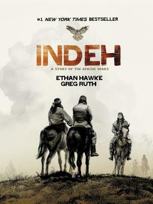 Indeh: A Story of the Apache Wars by Greg Ruth