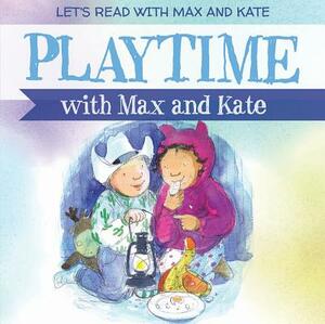 Playtime with Max and Kate by Mick Manning