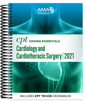 CPT Coding Essentials for Cardiology & Cardiothoracic Surgery 2021 by American Medical Association