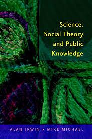 Science, Social Theory and Public Knowledge by Alan Irwin