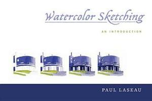 Watercolor Sketching: An Introduction by Paul Laseau