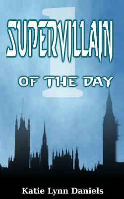Supervillain of the Day by Katie Lynn Daniels